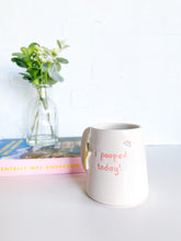 Load image into Gallery viewer, “I pooped today!” Mug (3)