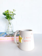 Load image into Gallery viewer, “I need space” Mug (4)