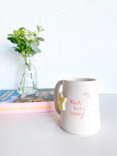 Load image into Gallery viewer, “Kick butt today!” Mug (6)