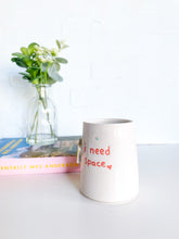 Load image into Gallery viewer, “I need space” Mug (2)